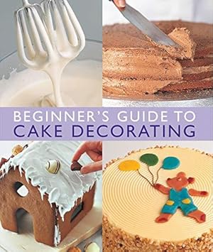 Bild des Verkufers fr Beginner's Guide to Cake Decorating zum Verkauf von WeBuyBooks