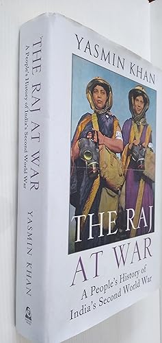 The Raj At War: A People's History Of India's Second World War
