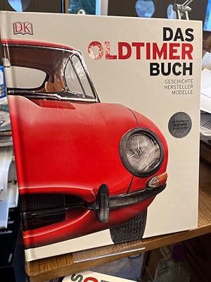 Bild des Verkufers fr Das Oldtimer Buch. Geschichte, Hersteller, Modelle. zum Verkauf von Altstadt-Antiquariat Nowicki-Hecht UG