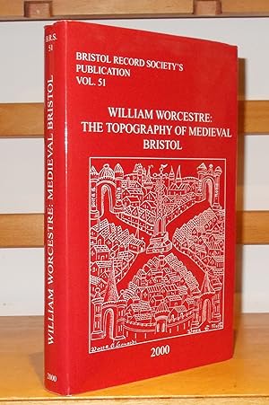 William Worcestre the Topography of Medieval Bristol [ Bristol Record Society's Publication Volum...