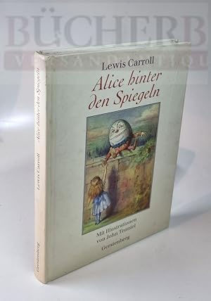 Bild des Verkufers fr Alice hinter den Spiegeln Mit Illustrationen von John Tenniel zum Verkauf von Bcherberg Antiquariat