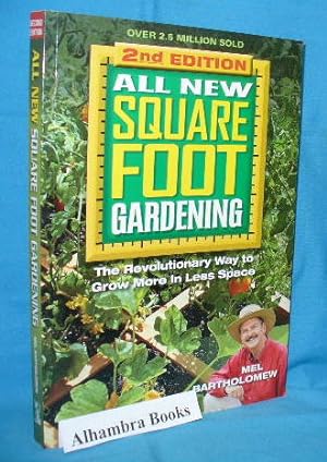 The All New Square Foot Gardening : The Revolutionary Way to Grow More in less Space - 2nd edition
