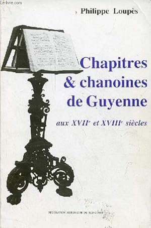 Image du vendeur pour Chapitres & chanoine de Guyenne aux XVIIe et XVIIIe sicles. mis en vente par Le-Livre