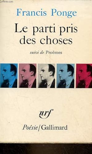 Image du vendeur pour Le parti pris des choses prcd de douze petits crits et suivi de promes - Collection posie. mis en vente par Le-Livre