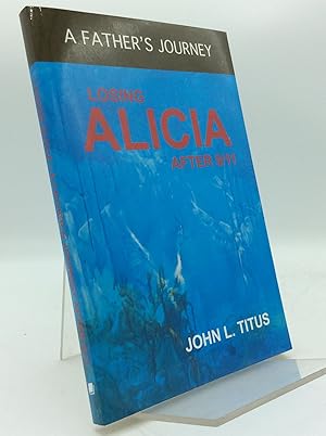Bild des Verkufers fr LOSING ALICIA: A Father's Journey After 9/11 zum Verkauf von Kubik Fine Books Ltd., ABAA