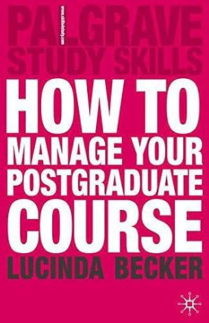Bild des Verkufers fr How to Manage your Postgraduate Course: 81 (Palgrave Study Skills) zum Verkauf von WeBuyBooks