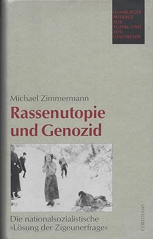 Rassenutopie und Genozid. Die nationalsozialistische "Lösung der Zigeunerfrage"