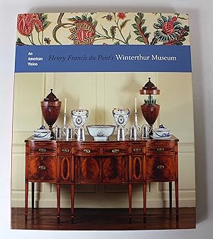 Seller image for An American Vision: Henry Francis Du Pont's Winterthur Museum for sale by Peak Dragon Bookshop 39 Dale Rd Matlock