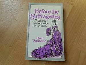 Image du vendeur pour Before the Suffragettes: Women's Emancipation in the 1890's mis en vente par WeBuyBooks