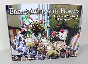 Entertaining With Flowers: The Floral Artistry of Bill Murphy AIFD