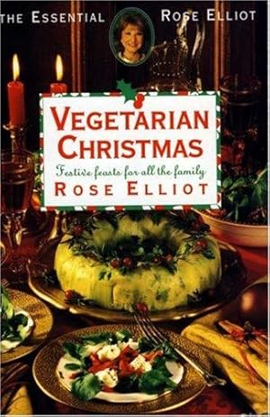 Seller image for Vegetarian Christmas: Festive Feasts for All the Family (The essential Rose Elliot) for sale by WeBuyBooks