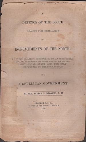 A Defence of the South Against the Reproaches and Incroachments of the North: In Which Slavery is...