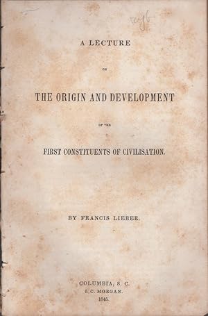 A Lecture on the Origin and Development of the First Constituents of Civilisation