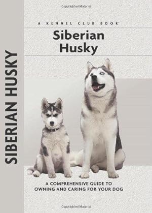 Bild des Verkufers fr Siberian Husky: A Comprehensive Guide to Owning and Caring for Your Dog (Kennel Club) (Kennel Club S.) zum Verkauf von WeBuyBooks