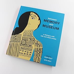 Seller image for Between Memory and Museum: A Dialogue with Folk and Indigenous Artists book by Arun Wolf, Gita Wolf for sale by West Cove UK