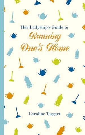 Immagine del venditore per Her Ladyship's Guide to Running One's Home venduto da GreatBookPrices