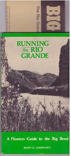 RUNNING THE RIO GRANDE; A Floaters Guide to the Big Bend