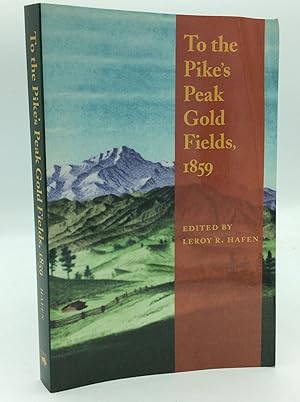 TO THE PIKE'S PEAK GOLD FIELDS, 1859