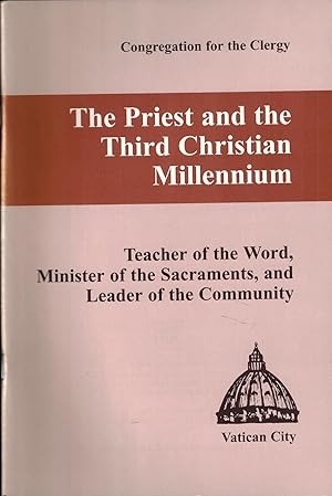 Seller image for The Priest and the Third Christian Millennium: Teacher of the Word, Minister of the Sacraments, and Leader of the Community (Congregation for the Clergy, Vatican City) Publication No. 5-352 for sale by UHR Books