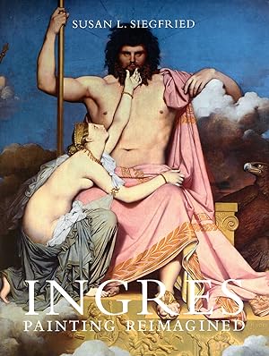 Immagine del venditore per Ingres: Painting Reimagined venduto da Bagatelle Books, IOBA