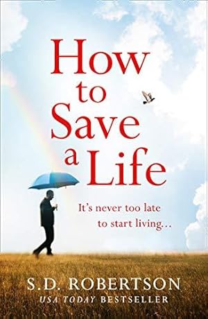 Image du vendeur pour HOW TO SAVE A LIFE: from the author of bestsellers like My Sisters Lies comes a gripping and uplifting read mis en vente par WeBuyBooks