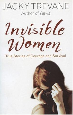 Seller image for Invisible Women: True Stories of Courage and Survival for sale by WeBuyBooks 2