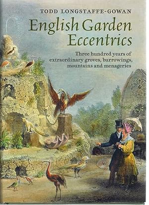 Image du vendeur pour ENGLISH GARDEN ECCENTRICS Three Hundred Years of Extraordinary Groves, Burrowings, Mountains and Menageries mis en vente par The Avocado Pit