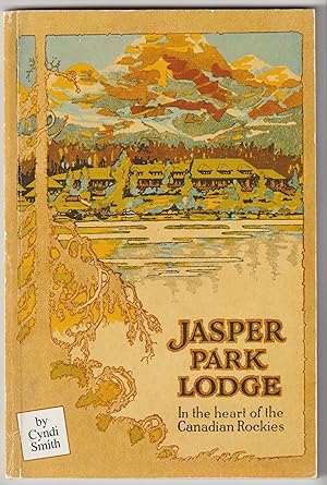 Seller image for JASPER PARK LODGE In the Heart of the Canadian Rockies for sale by Silver Creek Books & Antiques