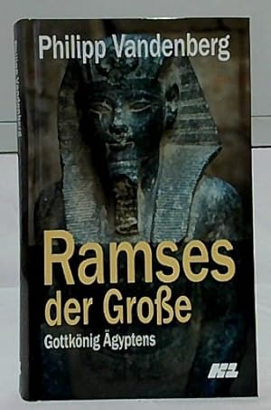 Ramses der Große : Gottkönig Ägyptens.