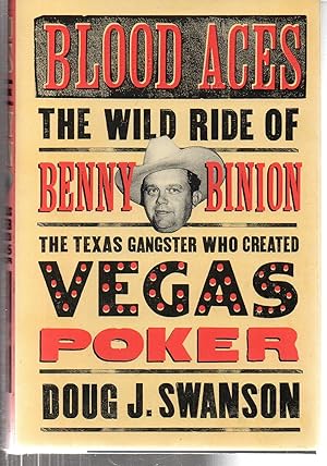 Seller image for Blood Aces: The Wild Ride of Benny Binion, the Texas Gangster Who Created Vegas Poker for sale by EdmondDantes Bookseller