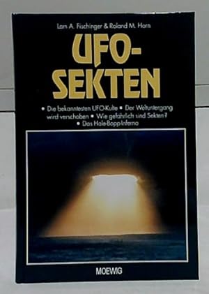 UFO-Sekten : [die bekanntesten UFO-Kulte ; der Weltuntergang wird verschoben; wie gefährlich sind...