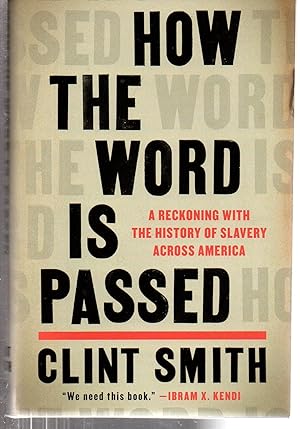 How the Word Is Passed: A Reckoning with the History of Slavery Across America