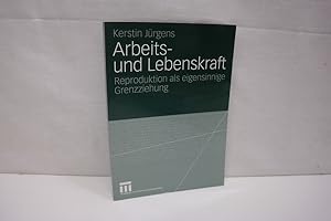 Bild des Verkufers fr Arbeits- und Lebenskraft: Reproduktion als eigensinnige Grenzziehung zum Verkauf von Antiquariat Wilder - Preise inkl. MwSt.