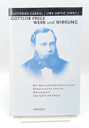 Seller image for Gottlob Frege: Werk und Wirkung Mit den unverffentlichten Vorschlgen fr ein Wahlgesetz von Gottlob Frege for sale by Antiquariat Smock