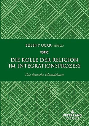 Bild des Verkufers fr Die Rolle der Religion im Integrationsprozess: Die deutsche Islamdebatte zum Verkauf von Fundus-Online GbR Borkert Schwarz Zerfa