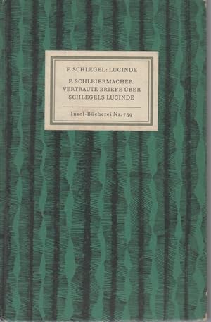 Bild des Verkufers fr Friedrich Schlegel: Lucinde. Friedrich Schleiermacher: Vertraute Briefe ber Friedrich Schlegels 'Lucinde'. Insel-Bcherei Nr. 759. [Erstausgabe]. zum Verkauf von Fundus-Online GbR Borkert Schwarz Zerfa