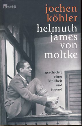 Helmuth James von Moltke. Geschichte einer Kindheit und Jugend. Mit einem Nachw. von Gabriella Sa...