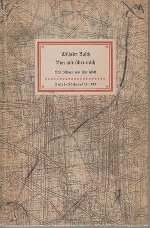 Bild des Verkufers fr Von mir ber mich. Insel-Bcherei Nr. 583. [Erstausgabe]. Mit Bildern von ihm selbst. Nachwort von Hans Balzer. zum Verkauf von Fundus-Online GbR Borkert Schwarz Zerfa