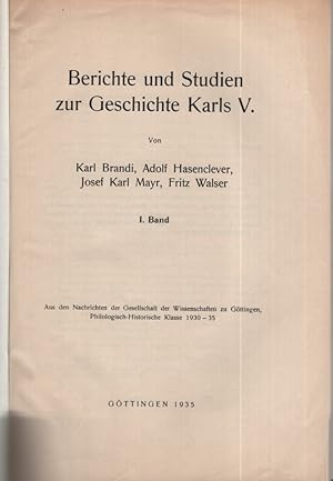 Bild des Verkufers fr Berichte und Studien zur Geschichte Karls V - Band 1. Aus den Nachrichten der Gesellschaft der Wissenschaften zu Gttingen, Philologisch-Historische Klasse 1930 - 35. zum Verkauf von Fundus-Online GbR Borkert Schwarz Zerfa