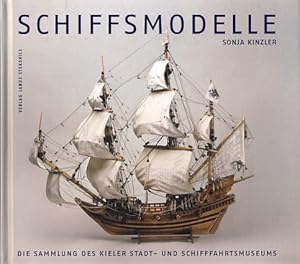 Schiffsmodelle. Die Sammlung des Kieler Stadt- und Schifffahrtsmuseums. Ausstellung im Kieler Sta...