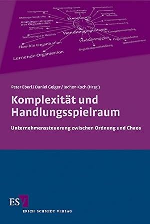 Seller image for Kompexitt und Handlungsspielraum : Unternehmenssteuerung zwischen Ordnung und Chaos. hrsg. von Peter Eberl . Mit Beitr. von Richard Badham . for sale by Fundus-Online GbR Borkert Schwarz Zerfa