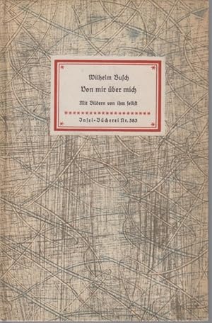 Bild des Verkufers fr Von mir ber mich. Insel-Bcherei Nr. 583. [Erstausgabe]. Mit Bildern von ihm selbst. Nachwort von Hans Balzer. zum Verkauf von Fundus-Online GbR Borkert Schwarz Zerfa