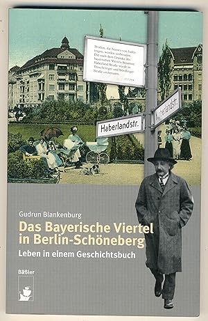 Immagine del venditore per Das Bayerische Viertel in Berlin-Schneberg : Leben in einem Geschichtsbuch. Gudrun Blankenburg venduto da Fundus-Online GbR Borkert Schwarz Zerfa