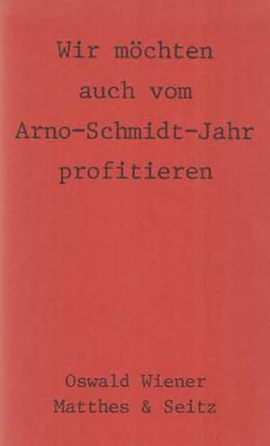 Bild des Verkufers fr Wir mchten auch vom Arno-Schmidt-Jahr profitieren. Von Oswald Wiener. zum Verkauf von Fundus-Online GbR Borkert Schwarz Zerfa