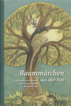 Baummärchen aus aller Welt. Ausgewählt und illustriert von Djamila Jaenike. herausgegeben von der...