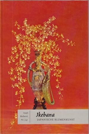 Ikebana. Insel-Bücherei Nr. 745. Meisterwerke japanischer Blumenkunst auf 16 Farbtafeln mit einer...