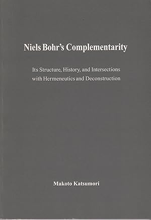 Imagen del vendedor de Niels Bohr's Complementarity Its Structure, History, and Intersections with Hermeneutics and Deconstruction a la venta por Leipziger Antiquariat