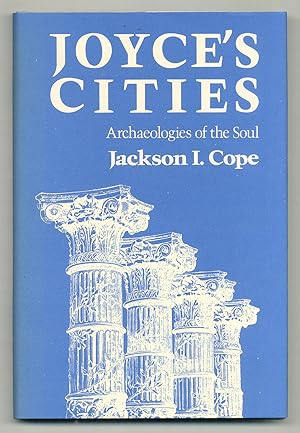 Imagen del vendedor de Joyce's Cities: Archaeologies of the Soul a la venta por Between the Covers-Rare Books, Inc. ABAA