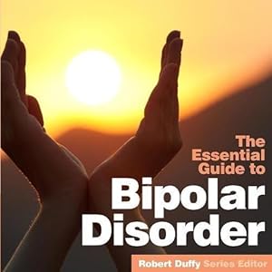 Bild des Verkufers fr The Essential Guide to Bipolar Disorder zum Verkauf von WeBuyBooks