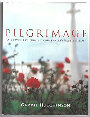 Seller image for Pilgrimage : A Traveller's Guide to Australia's Battlefields. for sale by City Basement Books